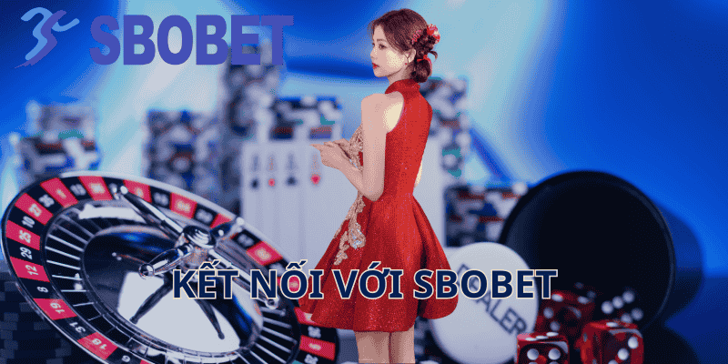 Kết Nối Với Sbobet